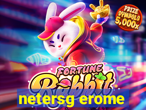 netersg erome